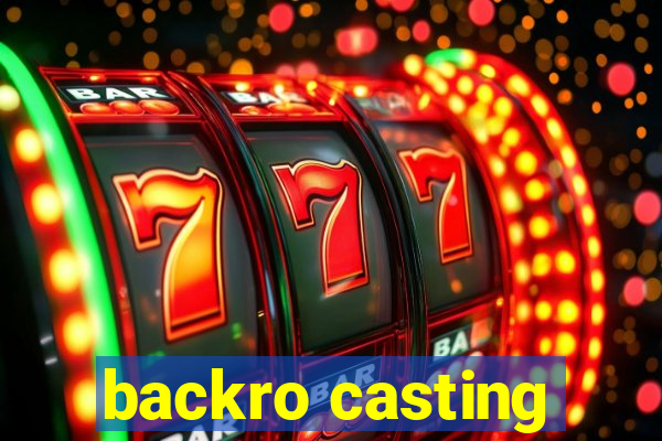 backro casting